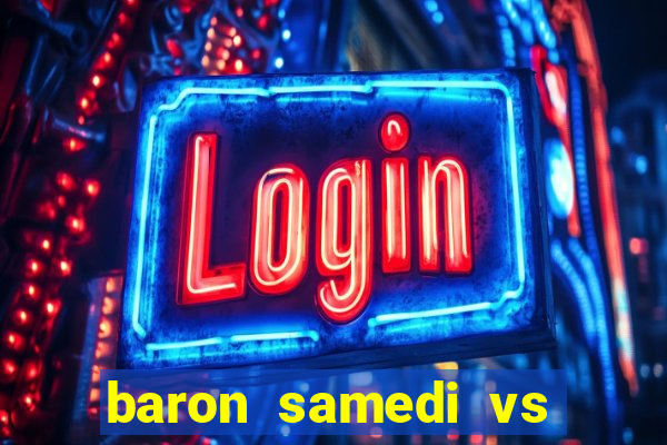 baron samedi vs papa legba